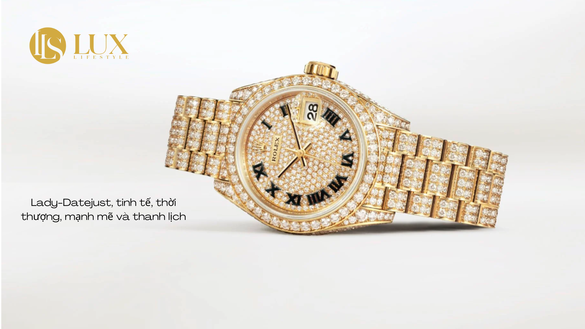 Rolex Lady-Datejust phiên bản làm bằng vàng đính hơn 1.000 viên kim cương, dây đeo bản "tổng thống": đồng hồ xa xỉ dành riêng cho phái nữ