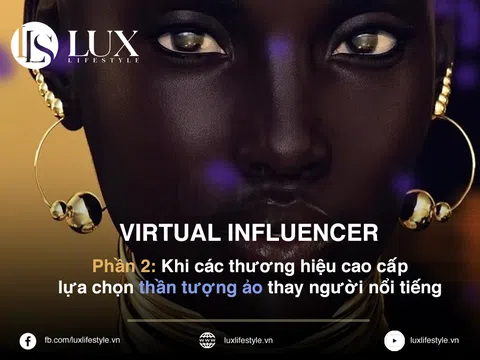 Virtual Influencer – Phần 2: Khi các thương hiệu cao cấp lựa chọn thần tượng ảo thay người nổi tiếng